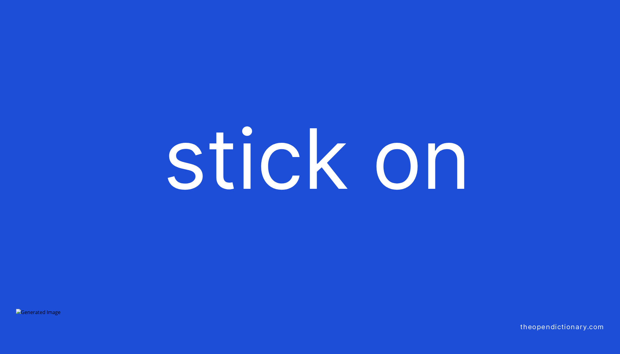STICK ON Phrasal Verb STICK ON Definition, Meaning and Example